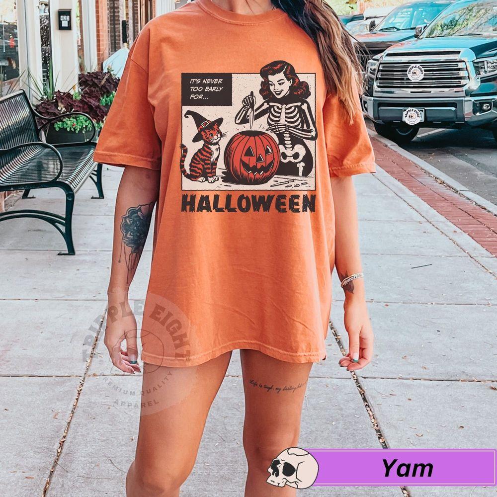 Halloween Its Never Too Early For Halloween Vintage Halloween Tshirt Halloween Its Never Too Early For Halloween Vintage Halloween Tshirt