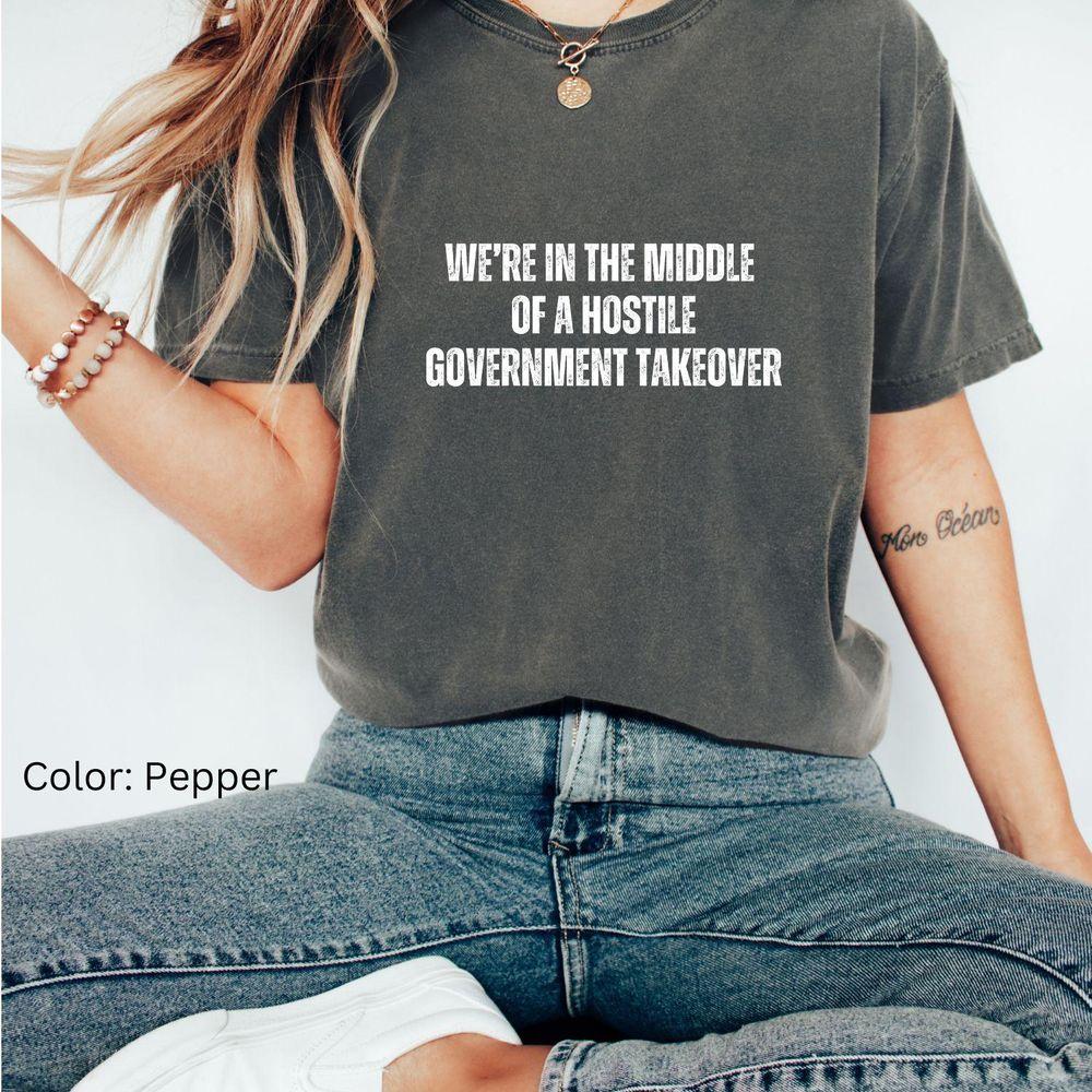 Hostile Government Takeover Tshirt Hostile Government Takeover Tshirt