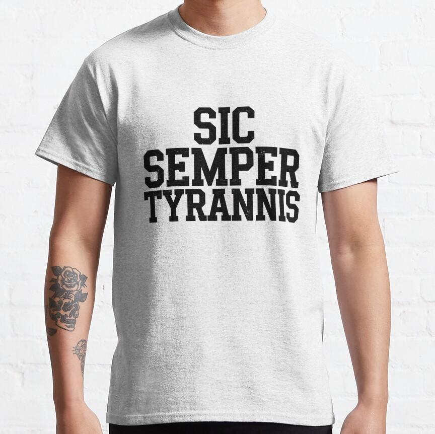 Sic Semper Tyrannis 4i1 Awesome Shirt Sic Semper Tyrannis 4i1 Awesome Shirt