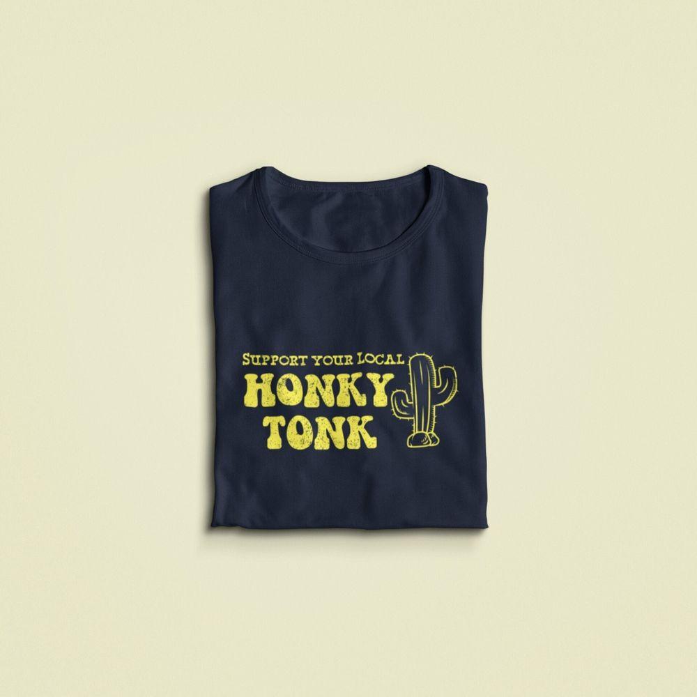 Support Your Local Honky Tonk 2 Awesome Shirt Support Your Local Honky Tonk 2 Awesome Shirt