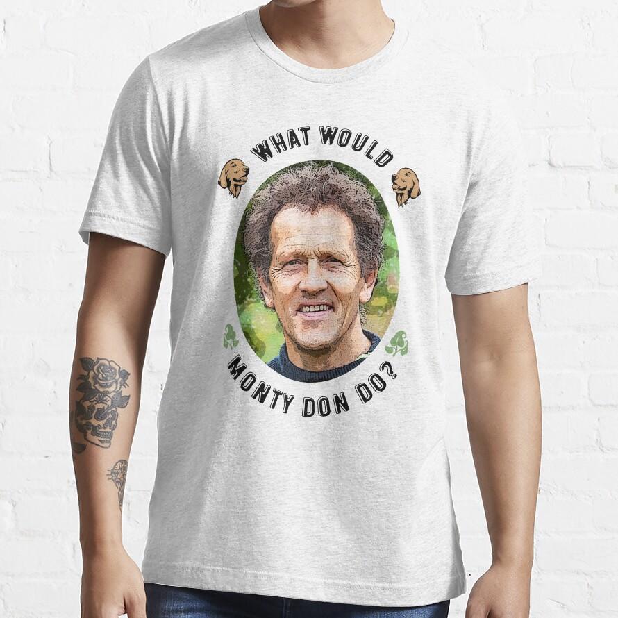What Would Monty Don Do Shirt What Would Monty Don Do Shirt