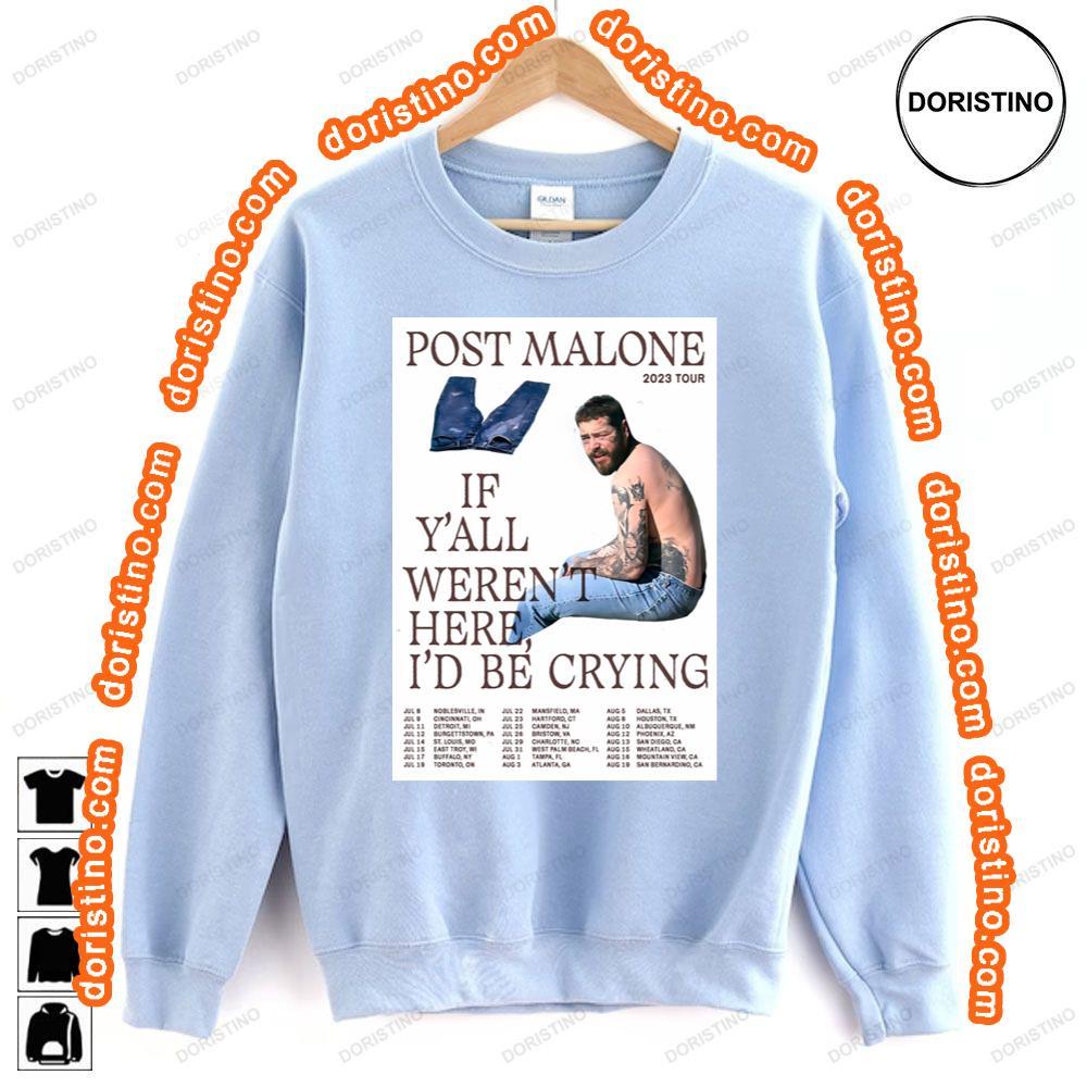 Post Malone If Yall Wernt Here Id Be Crying 2023 North American Tour Tshirt Post Malone If Yall Wernt Here Id Be Crying 2023 North American Tour Tshirt