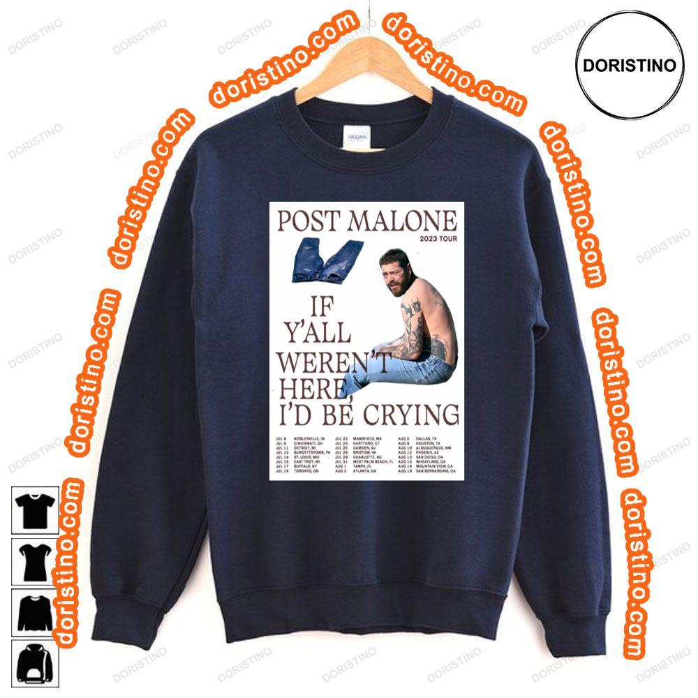 Post Malone If Yall Wernt Here Id Be Crying 2023 North American Tour Tshirt Post Malone If Yall Wernt Here Id Be Crying 2023 North American Tour Tshirt