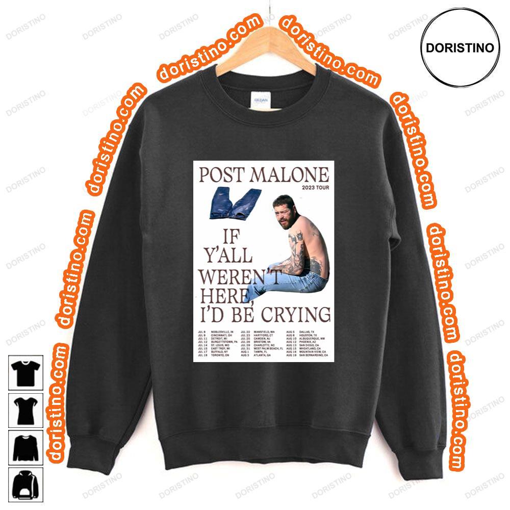 Post Malone If Yall Wernt Here Id Be Crying 2023 North American Tour Tshirt Post Malone If Yall Wernt Here Id Be Crying 2023 North American Tour Tshirt