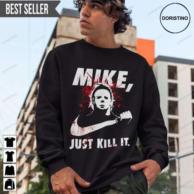 Michael Myers Just Kill It Halloween Unisex Awesome Shirt Michael Myers Just Kill It Halloween Unisex Awesome Shirt