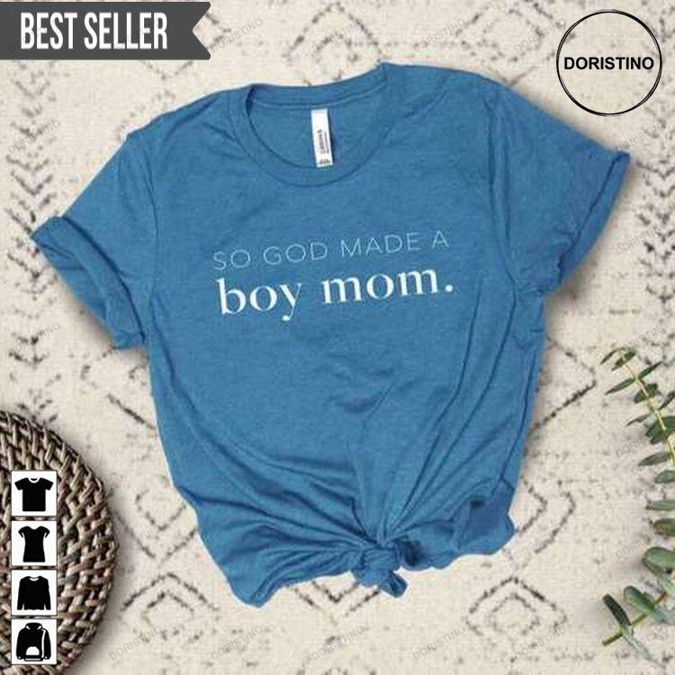 So God Made A Boy Mom Awesome Shirt So God Made A Boy Mom Awesome Shirt