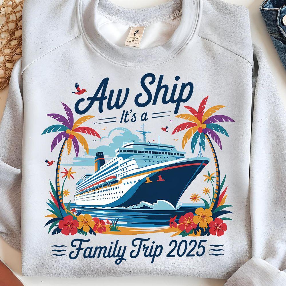 Aw Ship Family Trip 2025 Trip Tshirt Aw Ship Family Trip 2025 Trip Tshirt