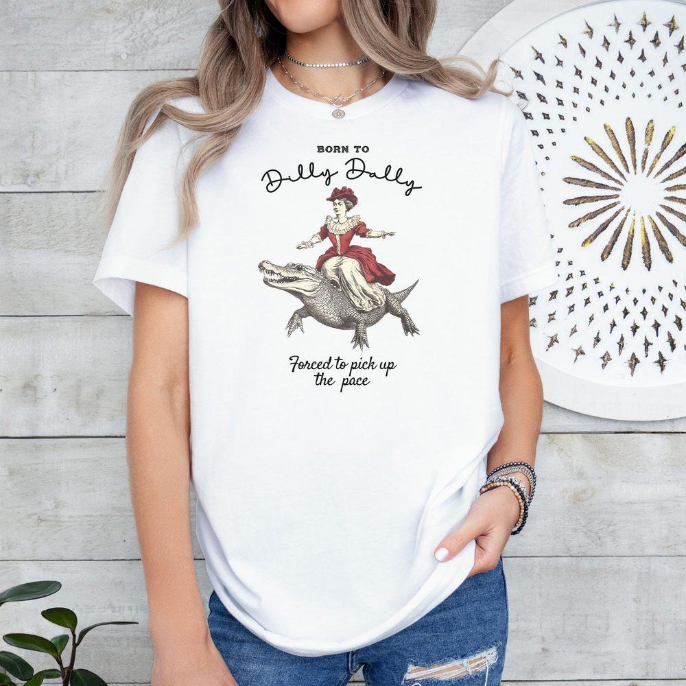 Born To Dilly Dally 10 Shirt Born To Dilly Dally 10 Shirt