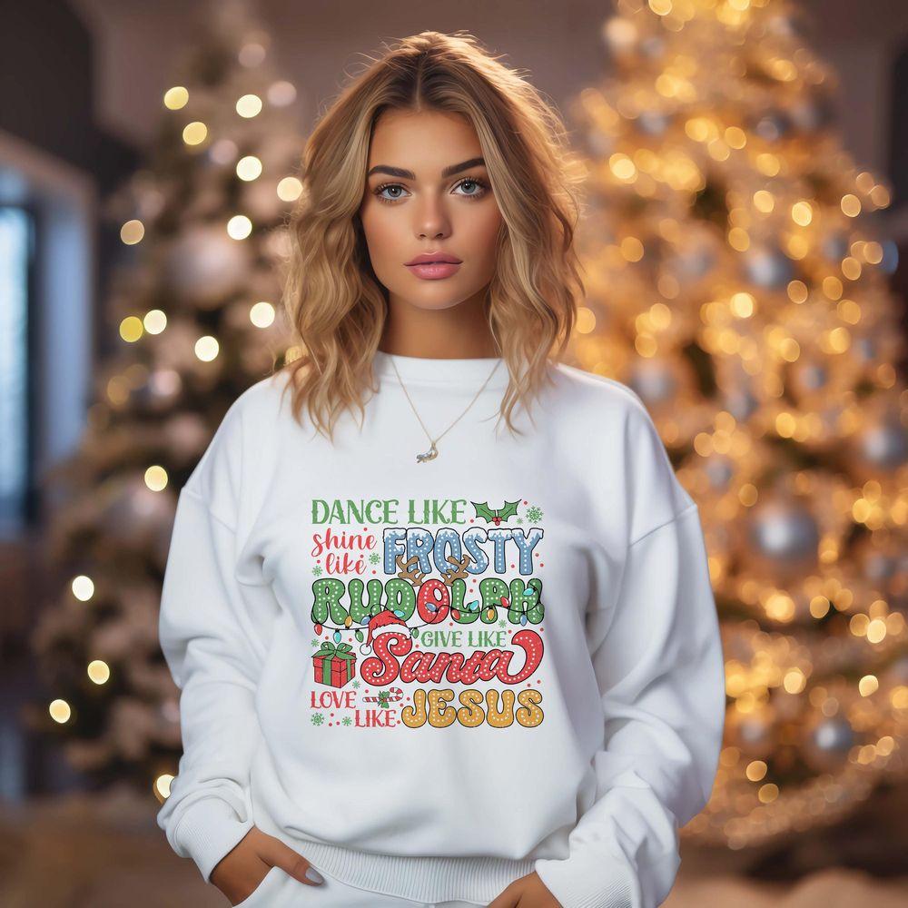 Dance Like Frosty Shine Like Rudolph Give Like Santa Love Like Jesus Awesome Shirt Dance Like Frosty Shine Like Rudolph Give Like Santa Love Like Jesus Awesome Shirt