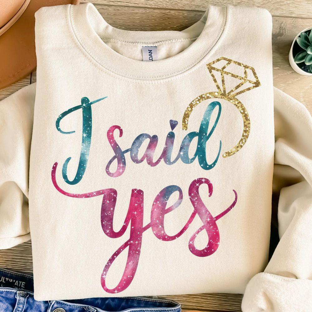 I Said Yes Shirt I Said Yes Shirt