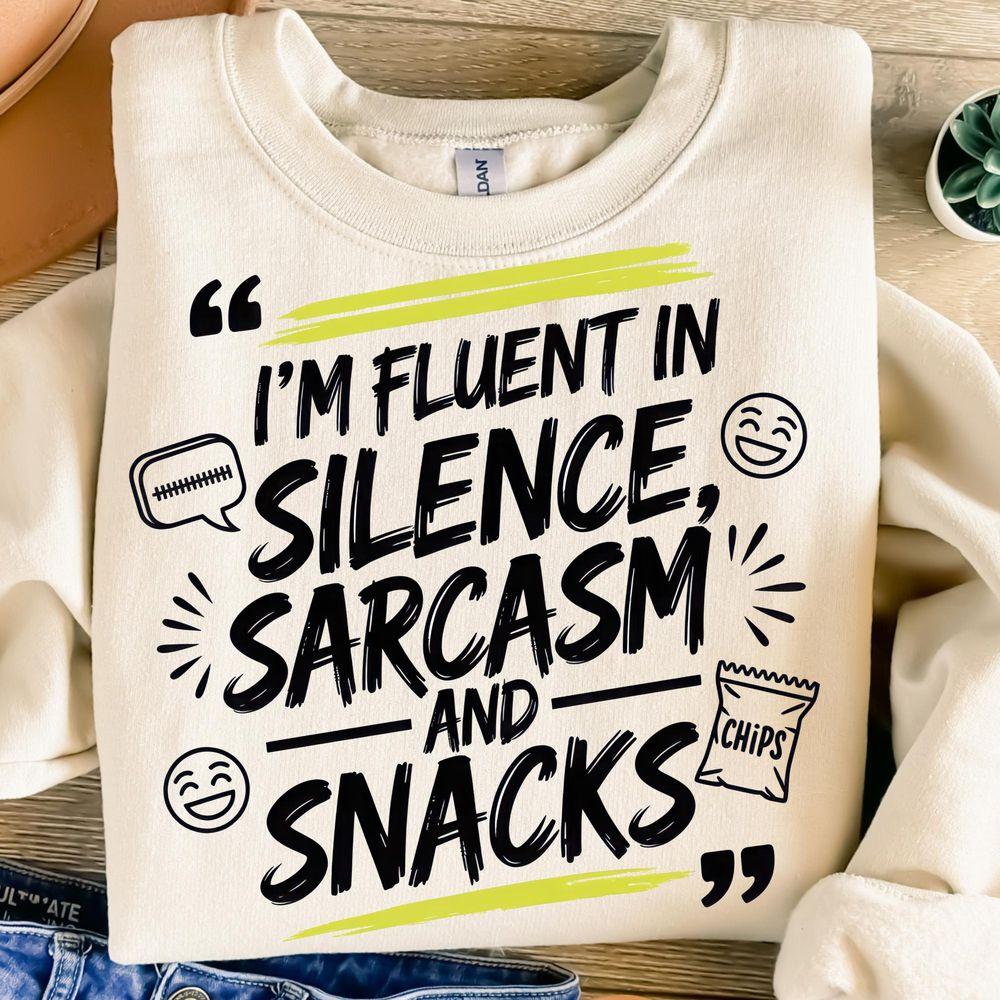 Im Fluent In Silence Sarcasm And Snacks Awesome Shirt Im Fluent In Silence Sarcasm And Snacks Awesome Shirt
