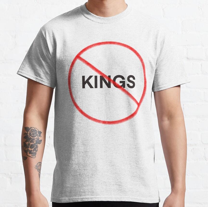 No Kings Awesome Shirt No Kings Awesome Shirt