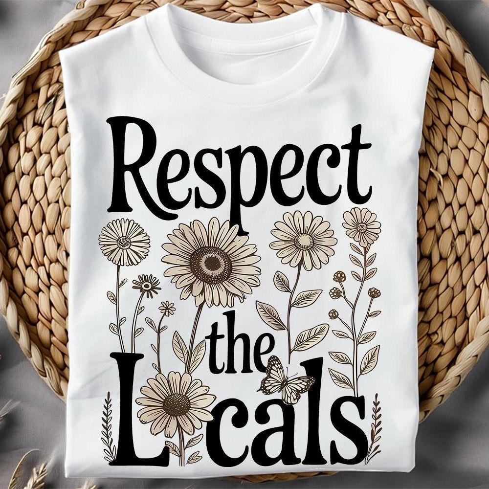Respect The Locals 4 Tshirt Respect The Locals 4 Tshirt
