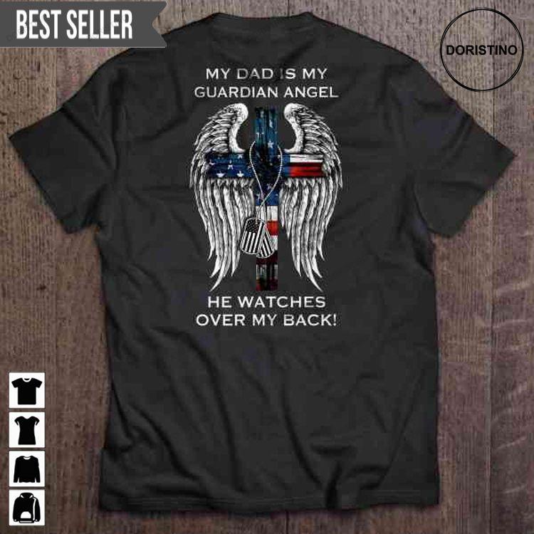 My Dad Is My Guardian Angel He Watches Over My Back Veterans Day For Men And Women Shirt My Dad Is My Guardian Angel He Watches Over My Back Veterans Day For Men And Women Shirt