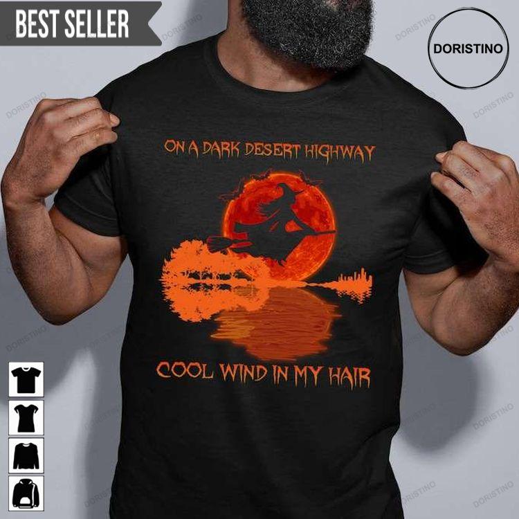 On A Dark Desert Highway Cool Wind In My Hair Halloween Awesome Shirt On A Dark Desert Highway Cool Wind In My Hair Halloween Awesome Shirt