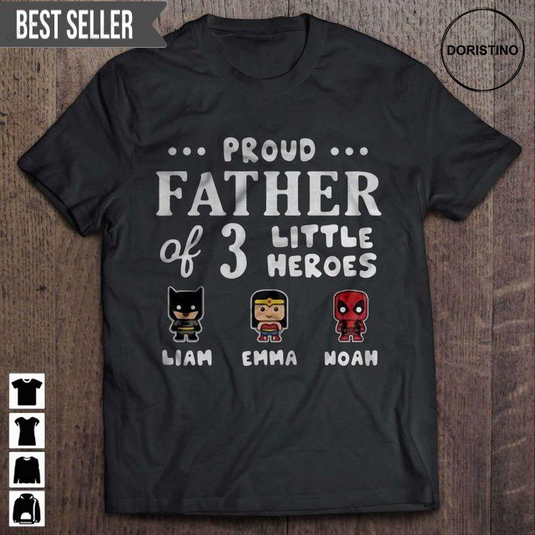 Proud Father Of 3 Little Heroes Liam Emma Noah Fathers Day Unisex Shirt Proud Father Of 3 Little Heroes Liam Emma Noah Fathers Day Unisex Shirt