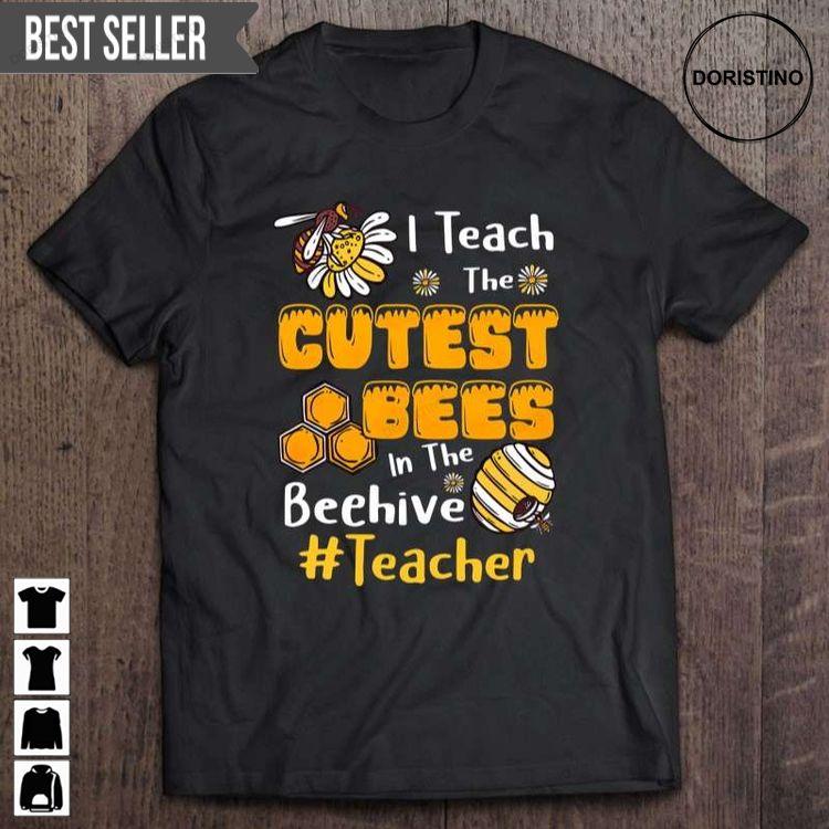 Teacher Life Funny I Teach The Cutest Bees In The Beehive Unisex Shirt Teacher Life Funny I Teach The Cutest Bees In The Beehive Unisex Shirt