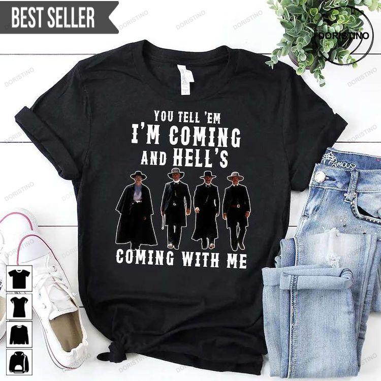 You Tell Em Im Coming And Hells Coming With Me Ver 2 Awesome Shirt You Tell Em Im Coming And Hells Coming With Me Ver 2 Awesome Shirt