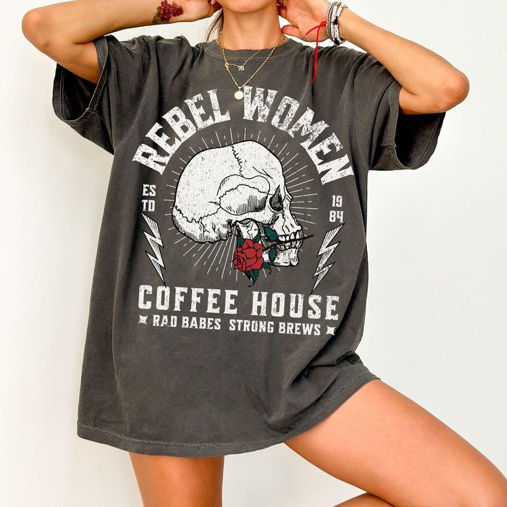 Rebel Women Coffee House Graphic Retro Floral Skull Feminist Shirt Rebel Women Coffee House Graphic Retro Floral Skull Feminist Shirt