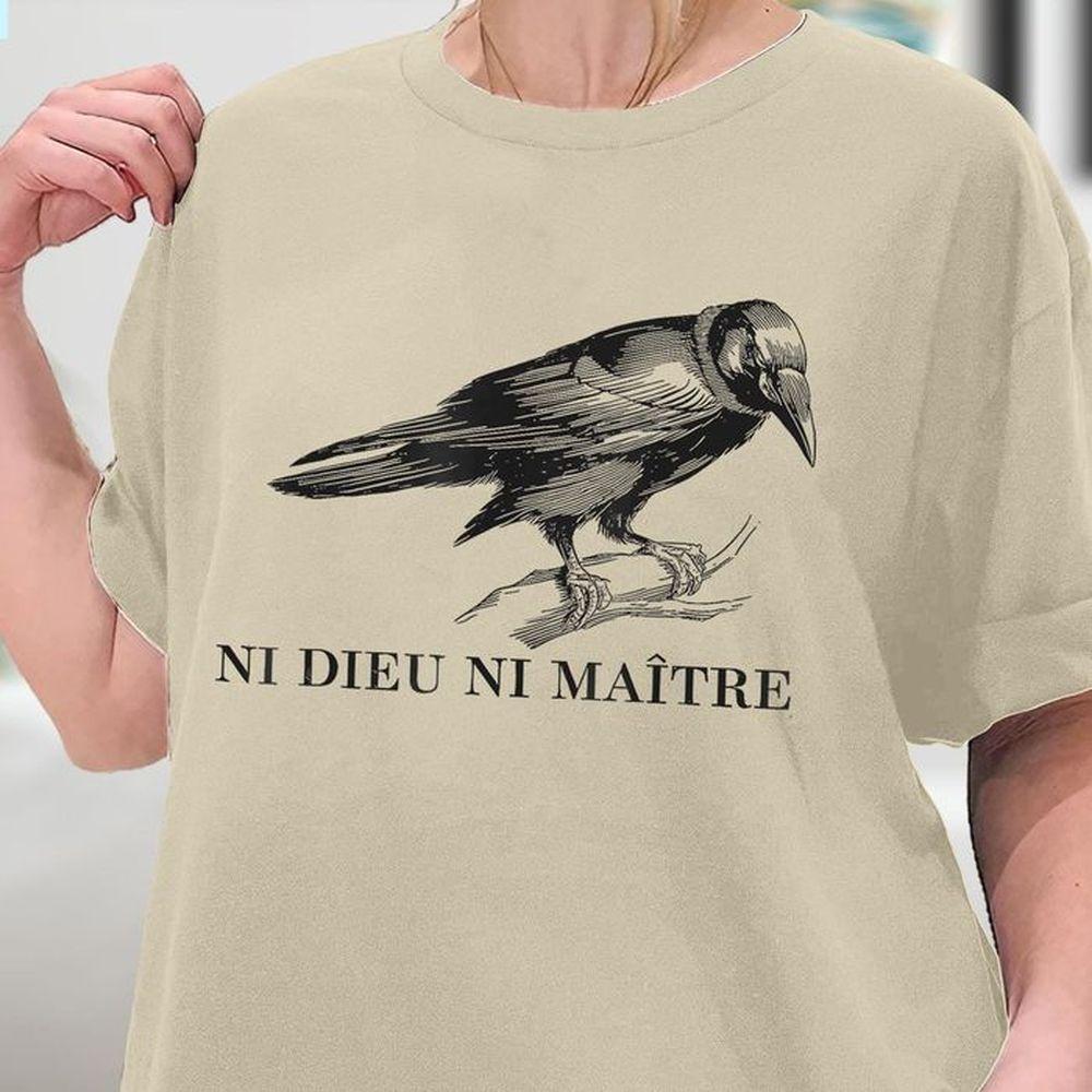 Anti Trump Ni Dieu Ni Maitre Crow Bird No King In America Tshirt