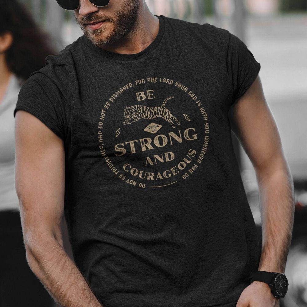 Be Strong And Courageous 2 Awesome Shirt