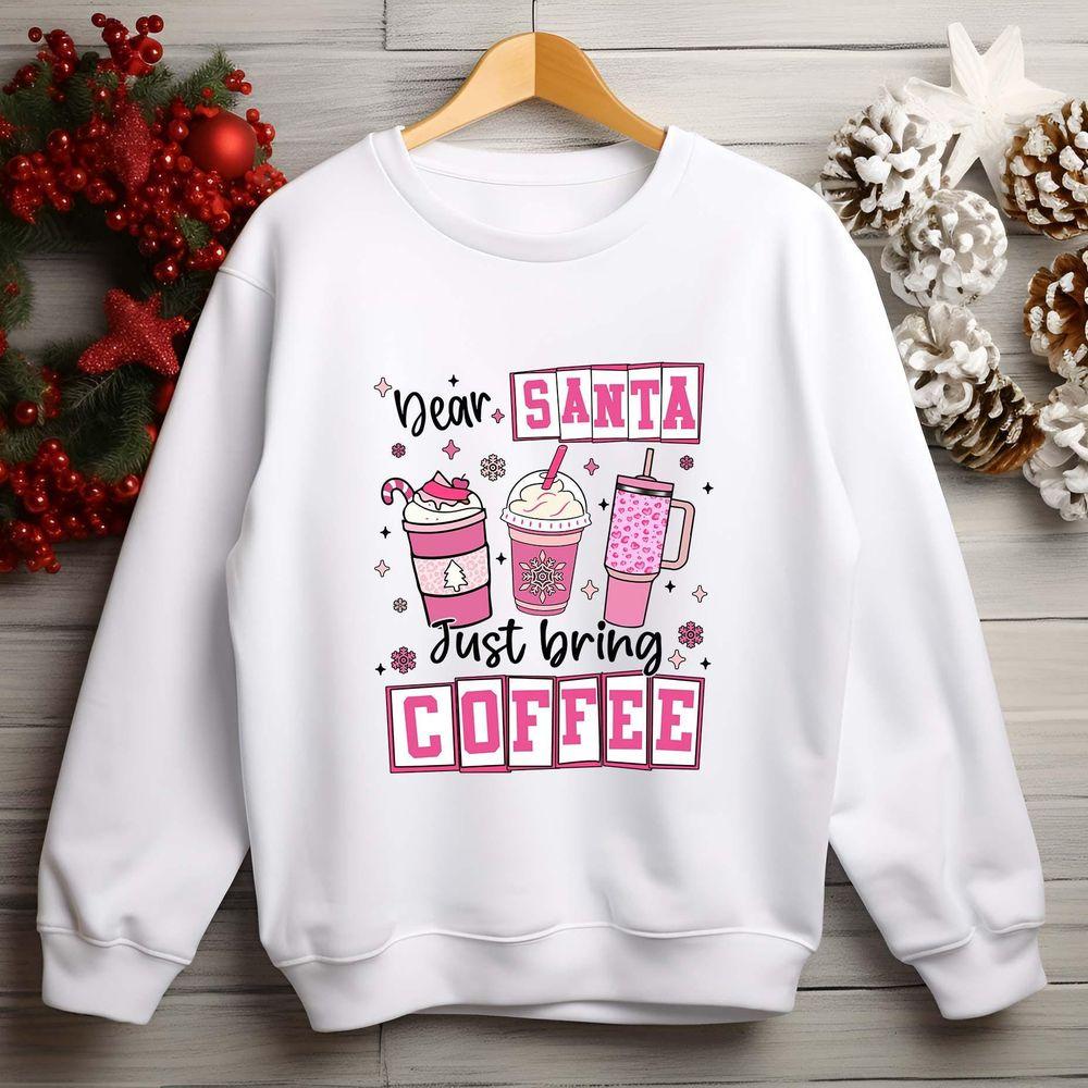 Dear Santa Just Bring Coffee Shirt