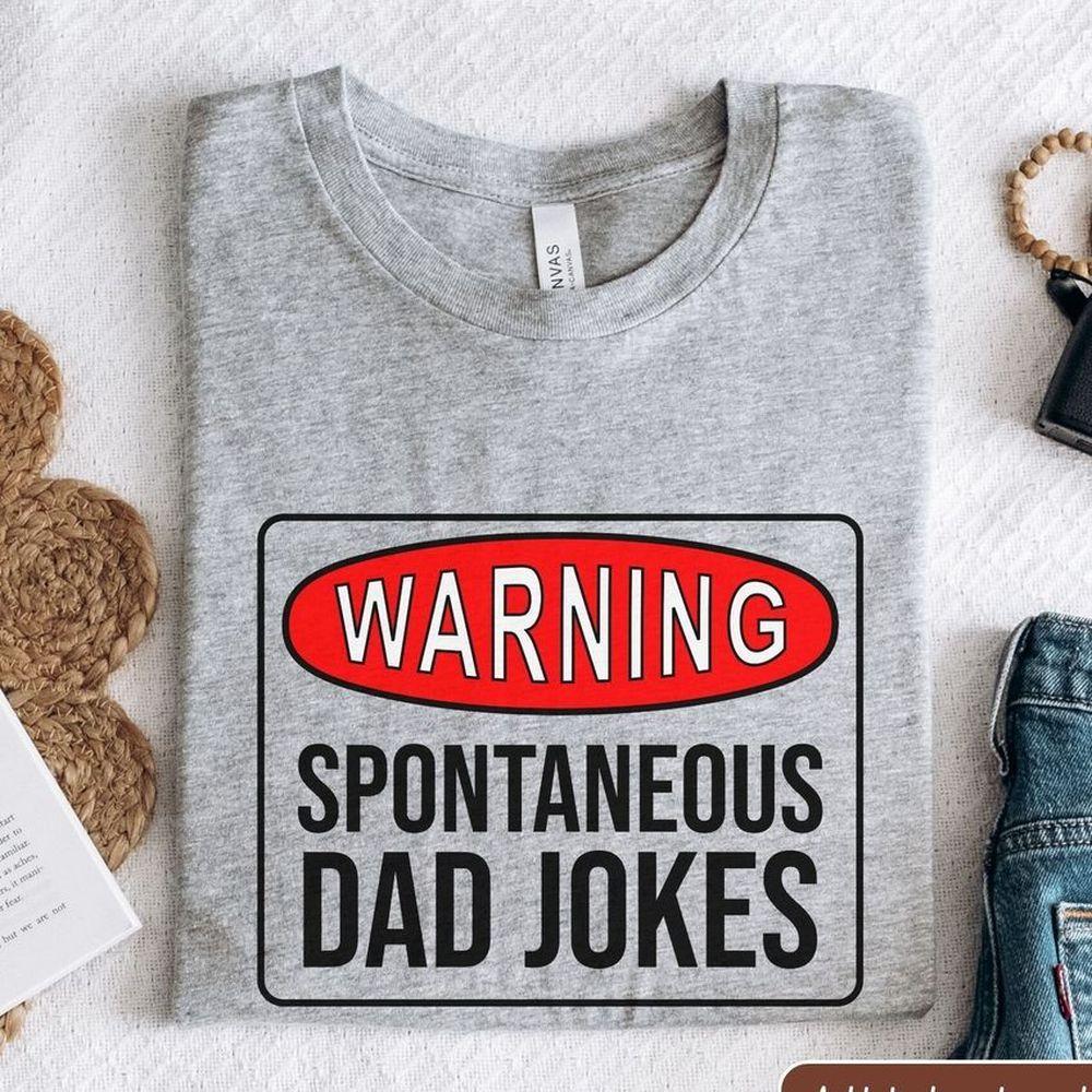 For Funny Dads Who Loves To Tell Jokes Funny Dad Warning Sign Shirt
