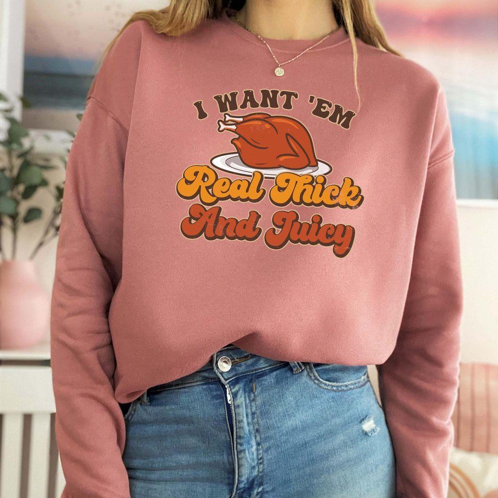 I Want Em Real Thick And Juicy Shirt