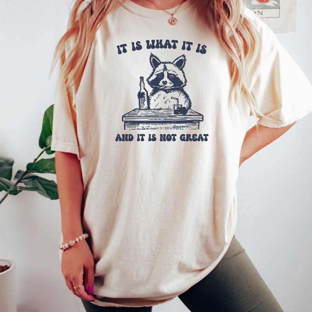 It Is What It Is 5 Tshirt