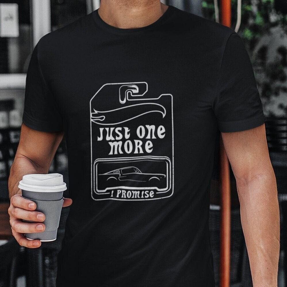 Just One More Car Awesome Shirt