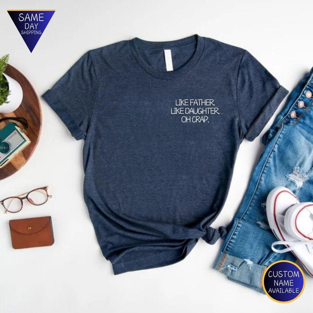 Like Father Like Daughter Oh Crap Funny Awesome Shirt