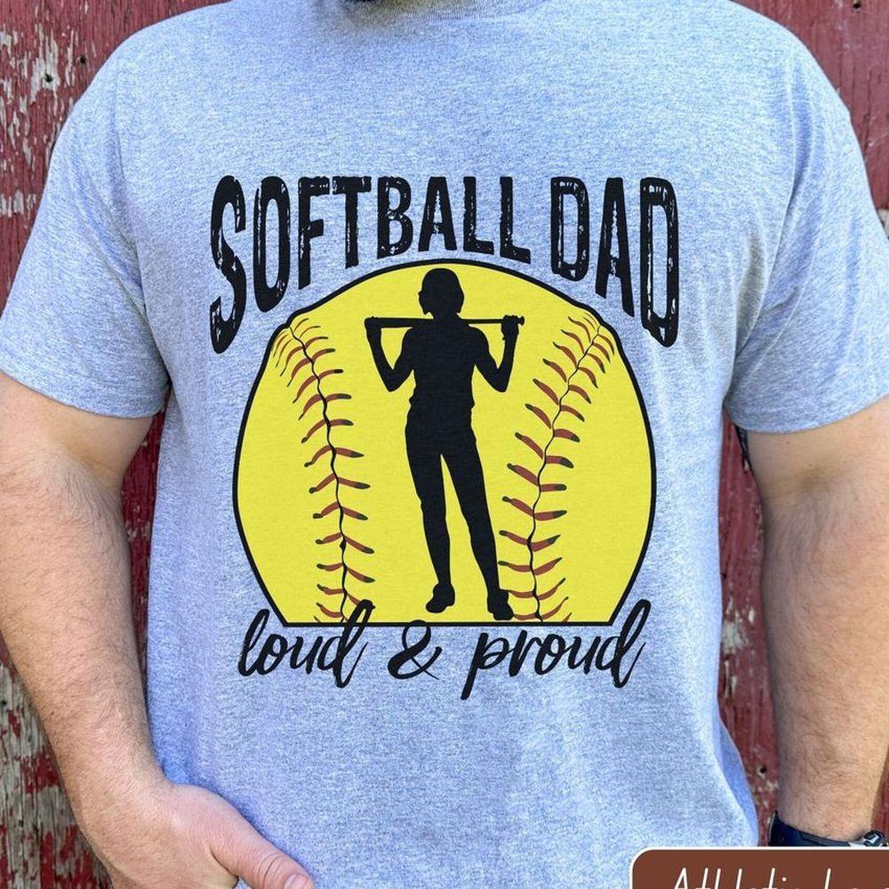 Softball Dad Fathers Day Softball Cheer Dad Birthday Presents For Men Dad Sports 6 Awesome Shirt