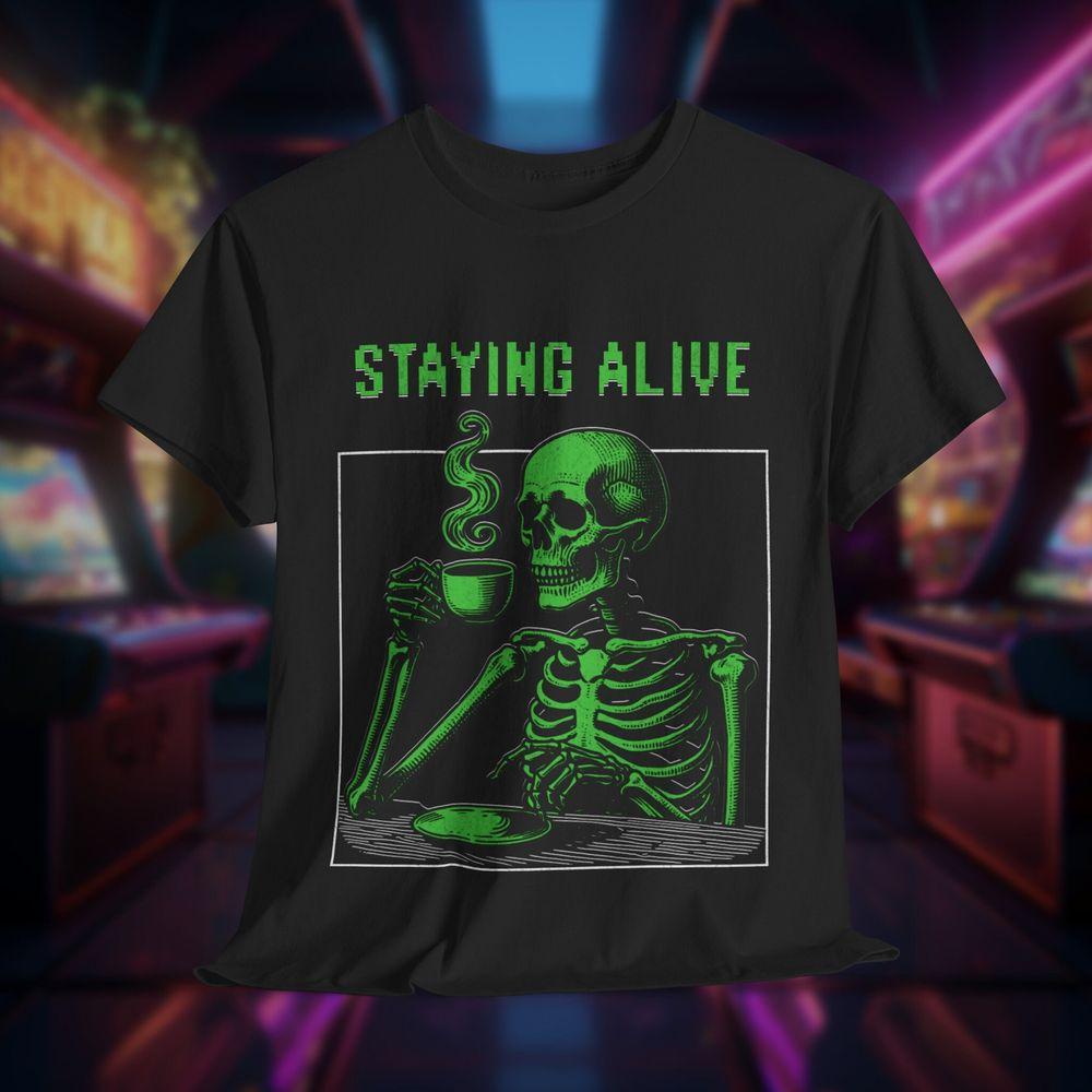 Staying Alive Skeleton Drinking Coffee Tshirt
