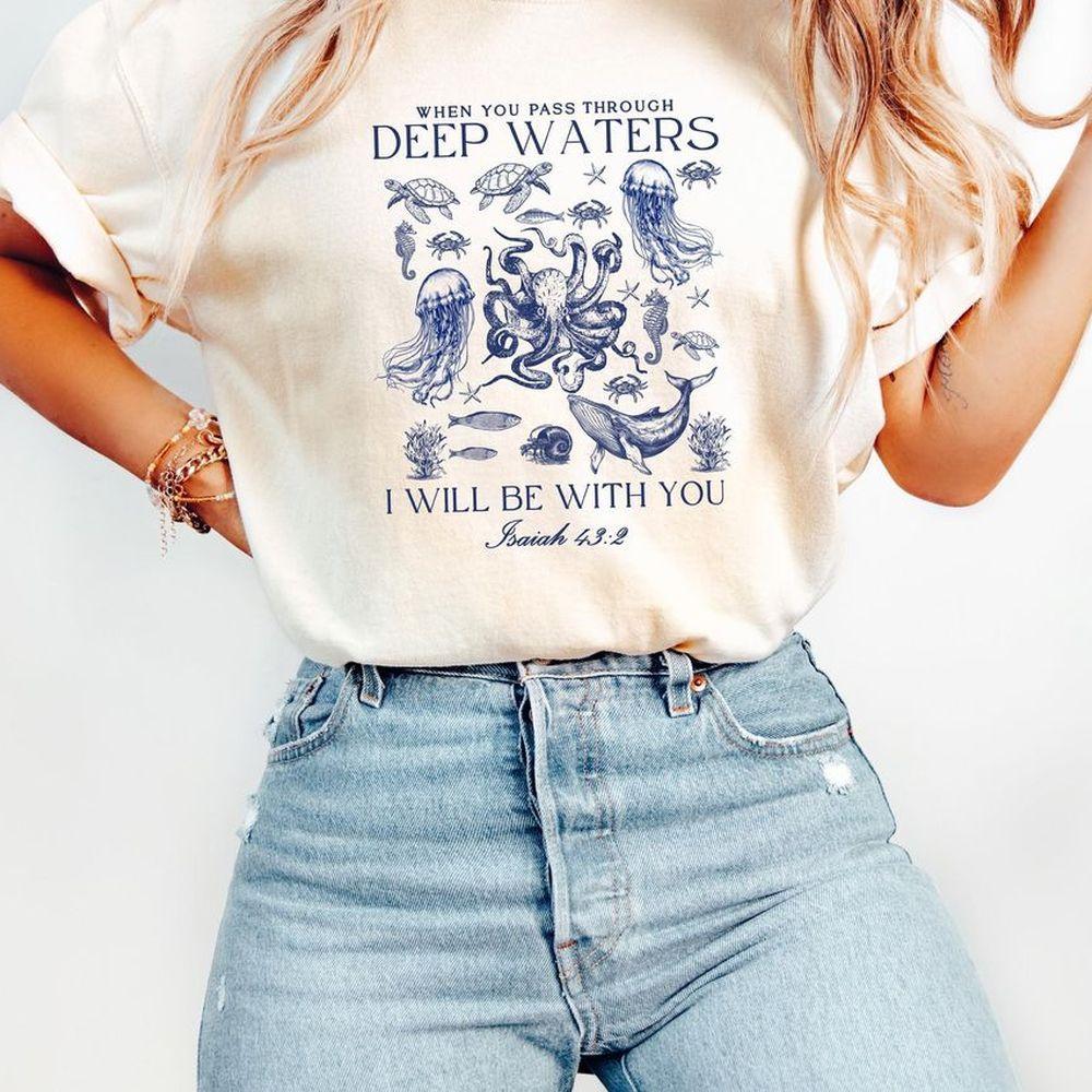 When You Go Through Deep Waters 2 Tshirt