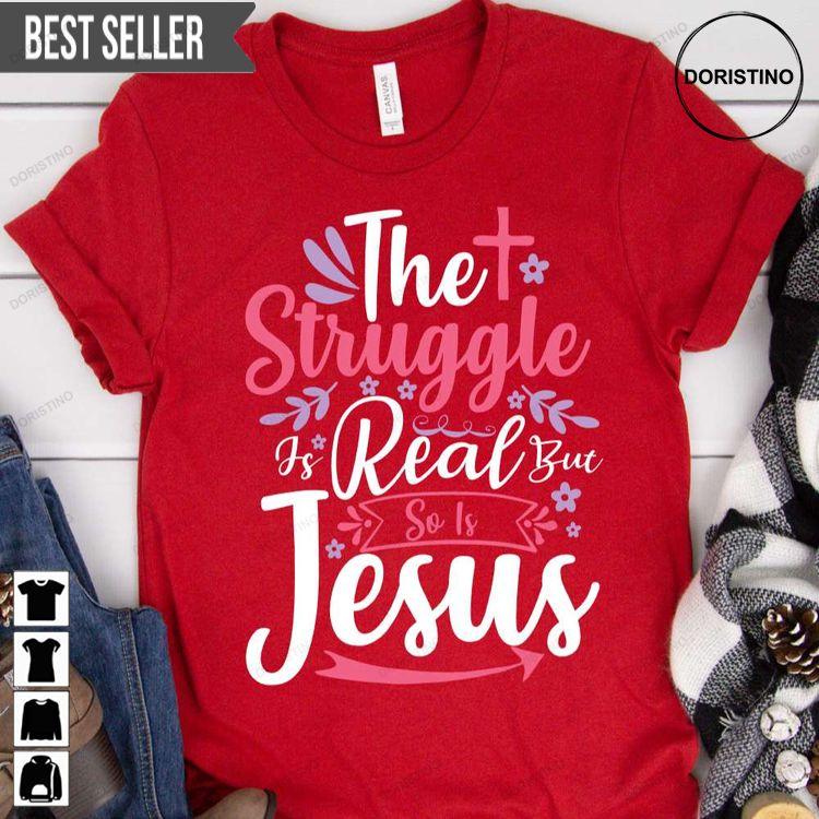 Struggle Is Real So Is Jesus Unisex Shirt Struggle Is Real So Is Jesus Unisex Shirt