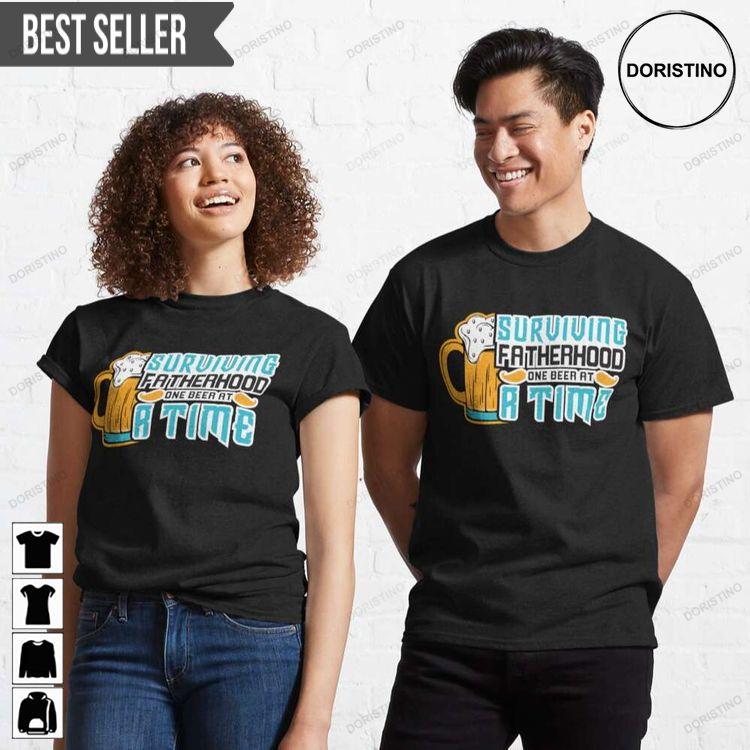 Surviving Fatherhood One Beer At A Time Unisex Tshirt Surviving Fatherhood One Beer At A Time Unisex Tshirt