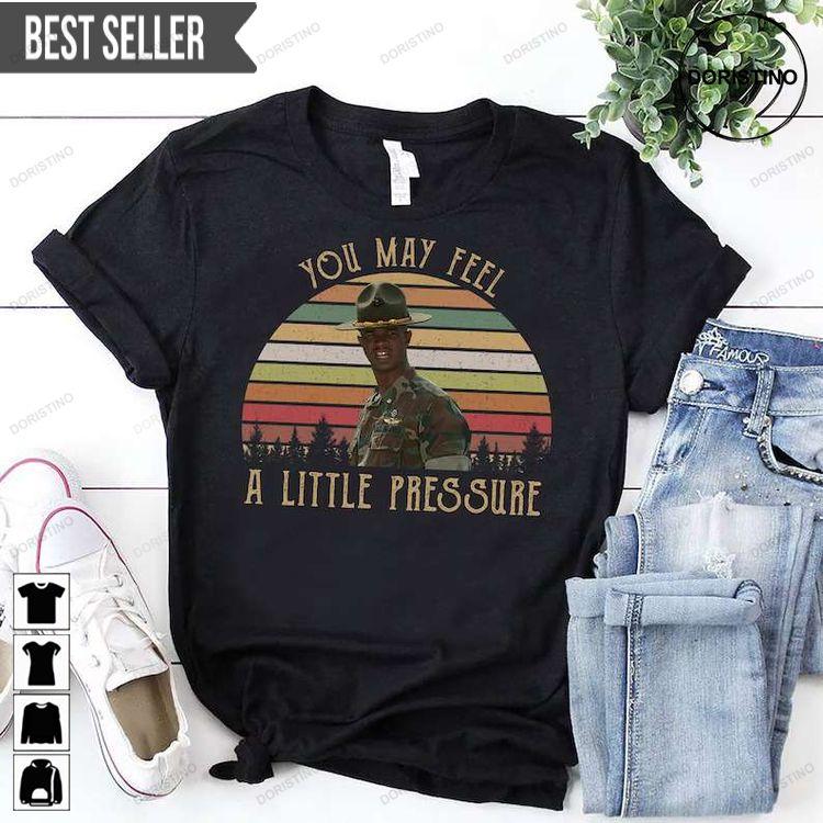 You May Feel A Little Pressure Major Payne Tshirt You May Feel A Little Pressure Major Payne Tshirt