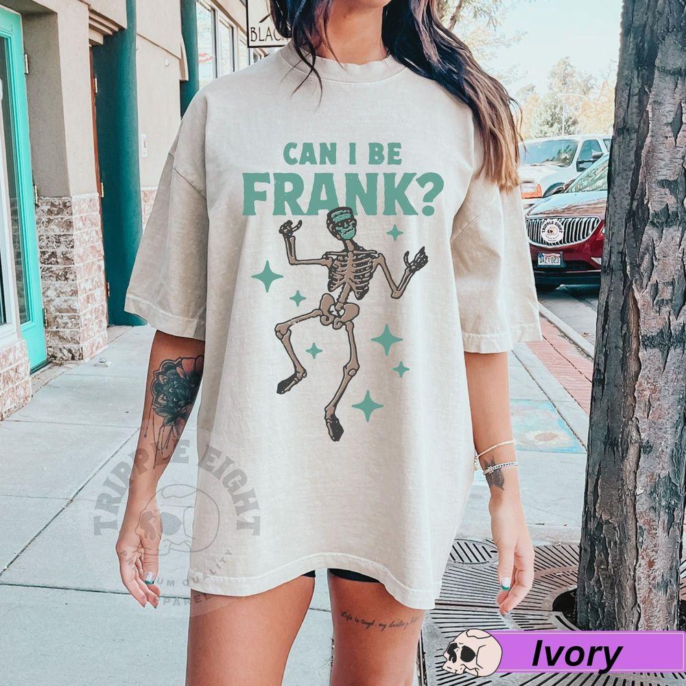Can I Be Frank Spooky Halloween Monster Skeleton Retro Vintage Funny Humorous Shirt