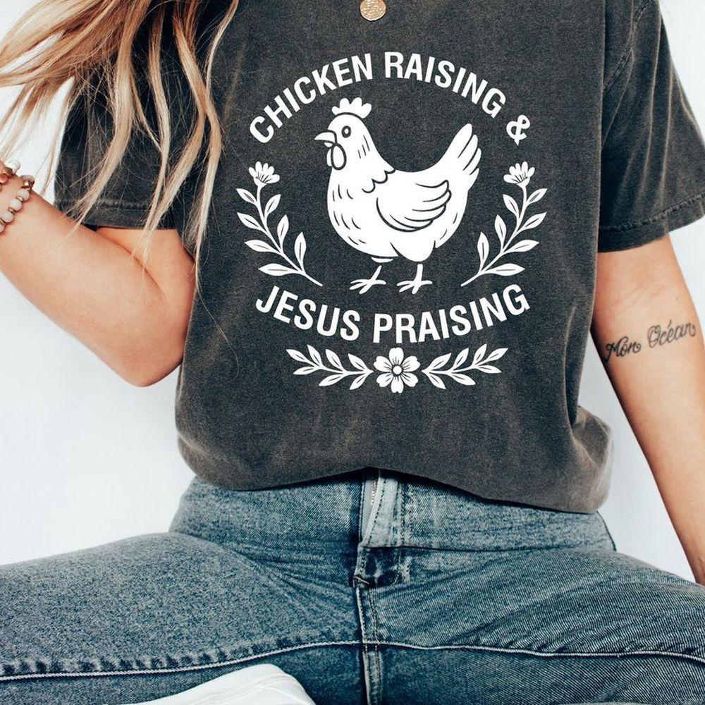 Chicken Raising And Jesus Praising Awesome Shirt