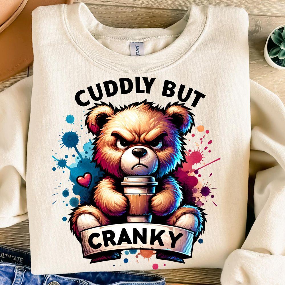 Cuddly But Cranky Shirt