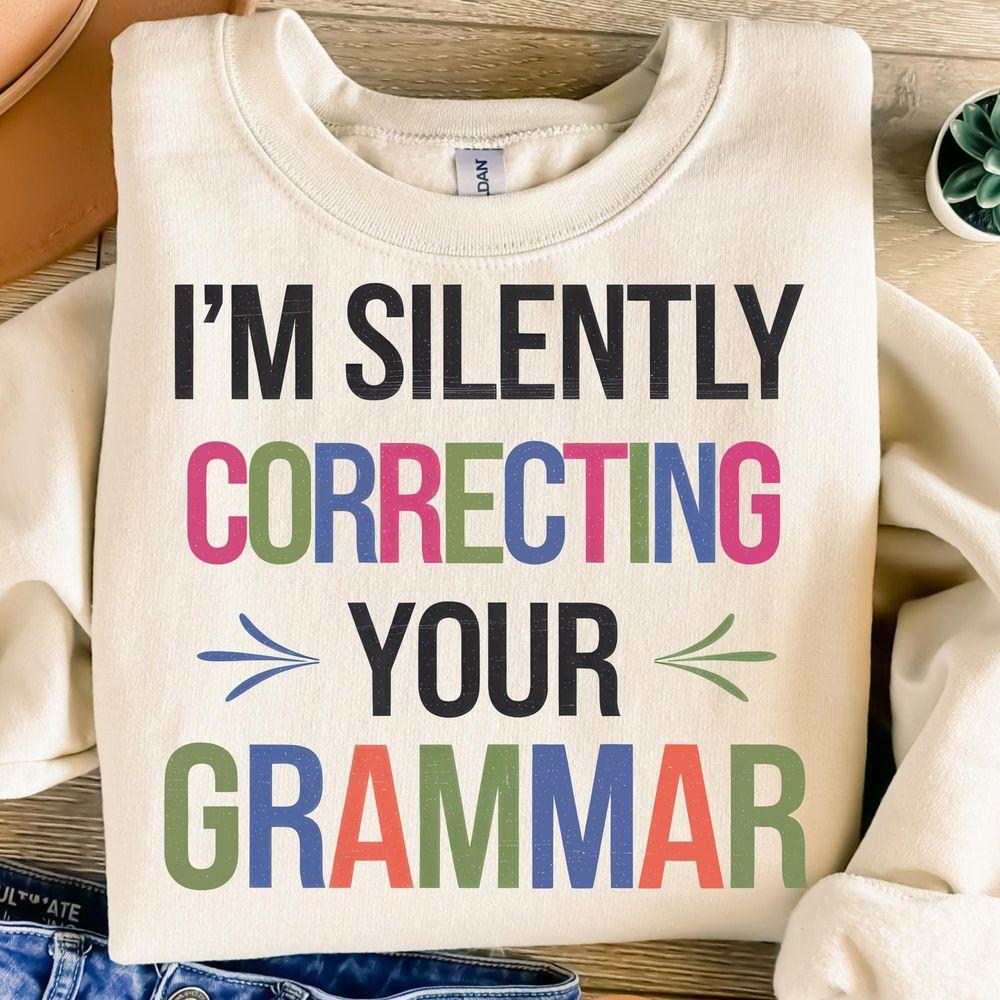 Im Silently Correcting Your Grammar Awesome Shirt