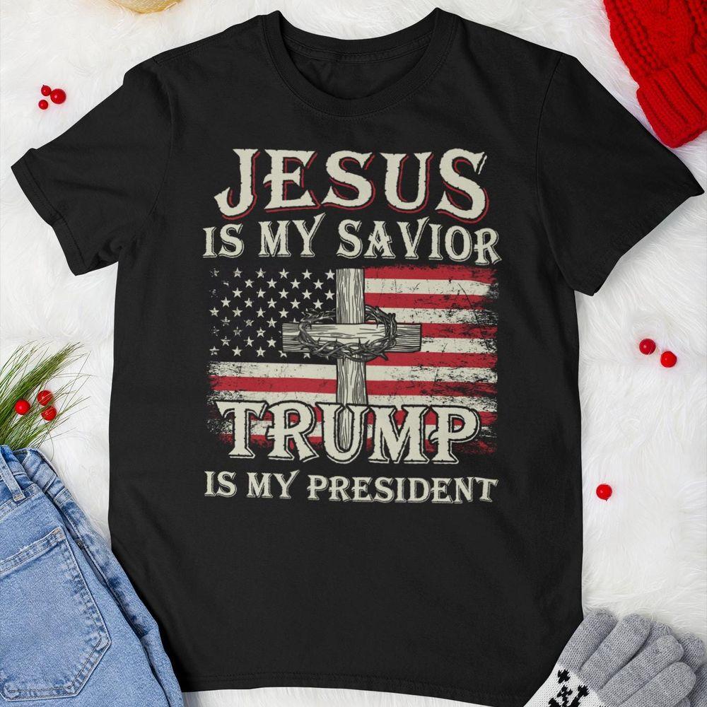 Jesus Is My Savior Trump Is My President Tshirt