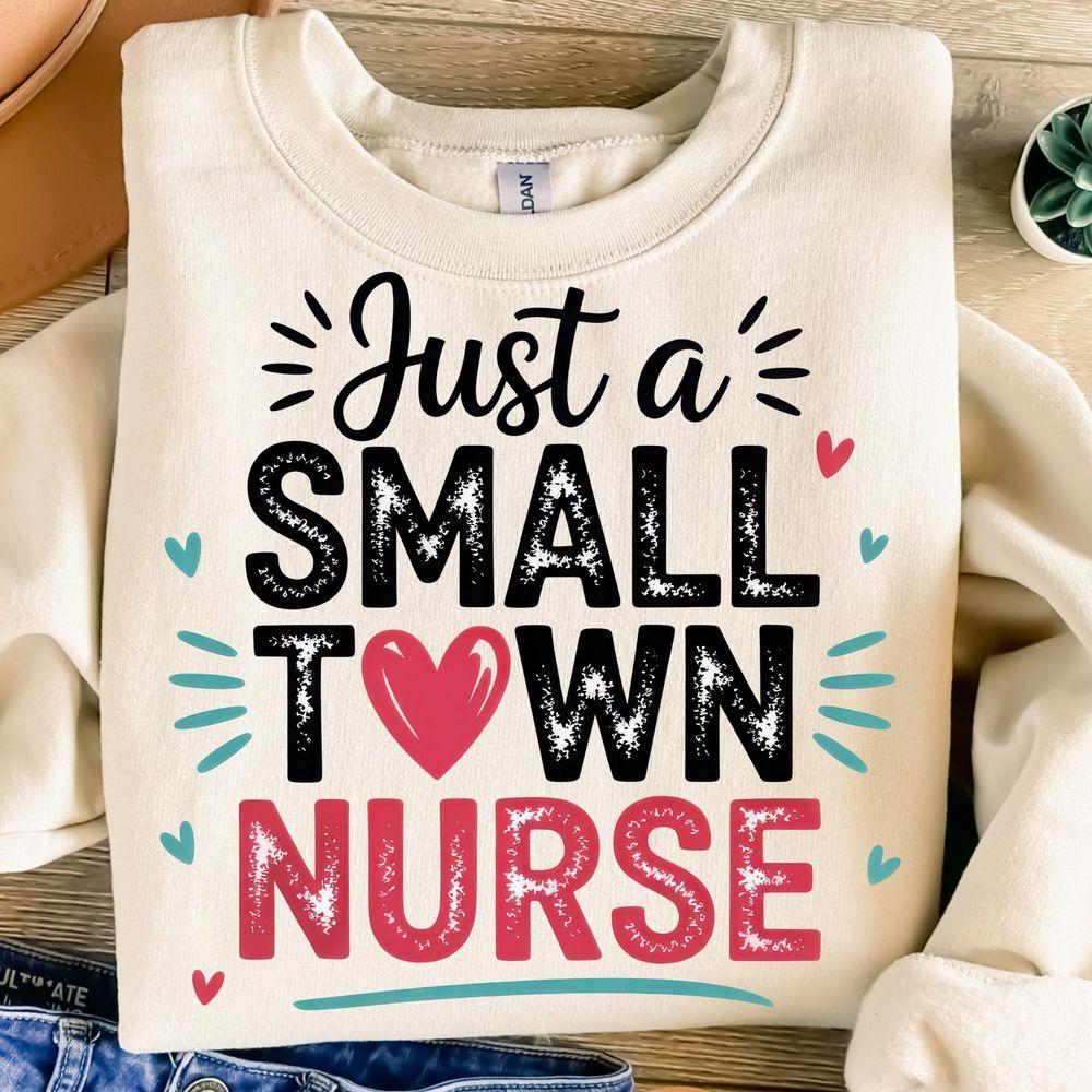 Just A Small Town Nurse Tshirt
