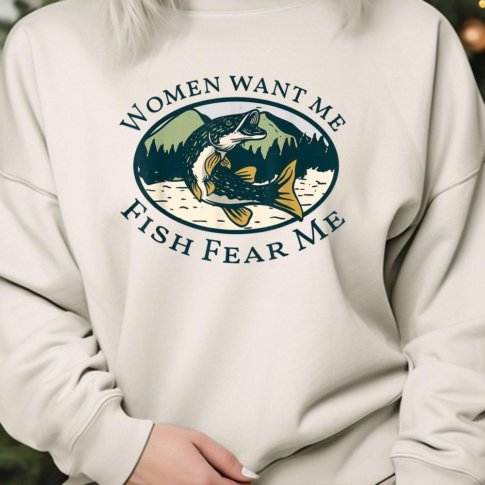 Women Want Me Fish Fear Me Shirt