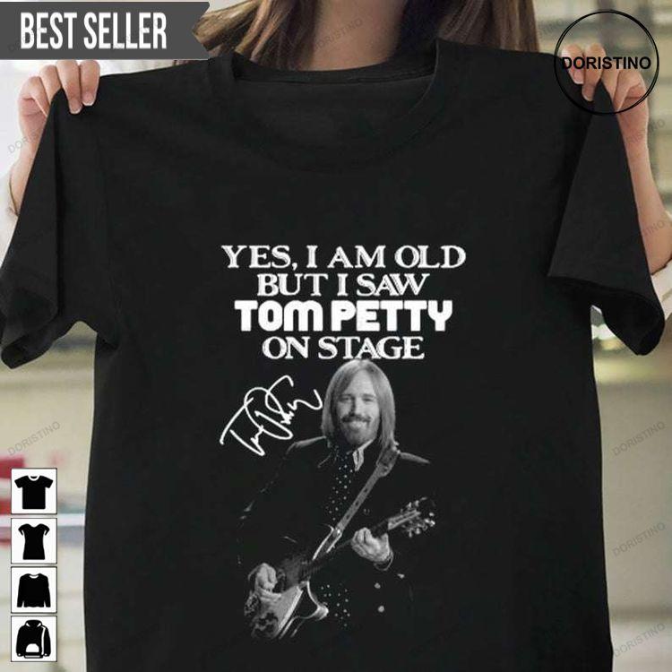 Yes I Am Old But I Saw Tom Petty On Stage Signature Ver 2 Shirt